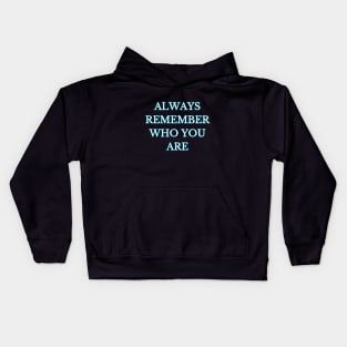 always remember who you are Kids Hoodie